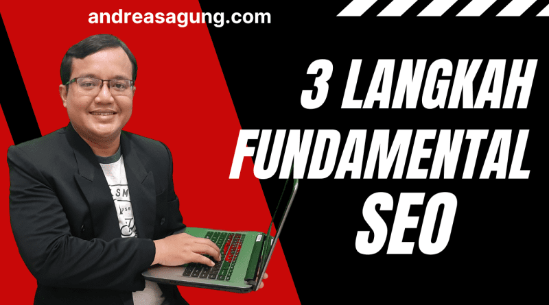 Inilah 3 Langkah Fundamental SEO Setiap Marketer Harus Tahu