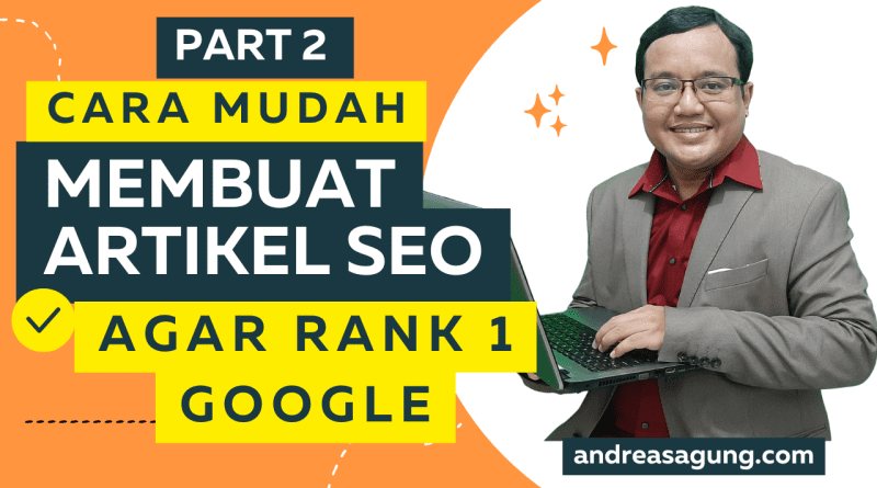 Cara Membuat Artikel SEO Website Agar Ranking 1 Google (Part 2)