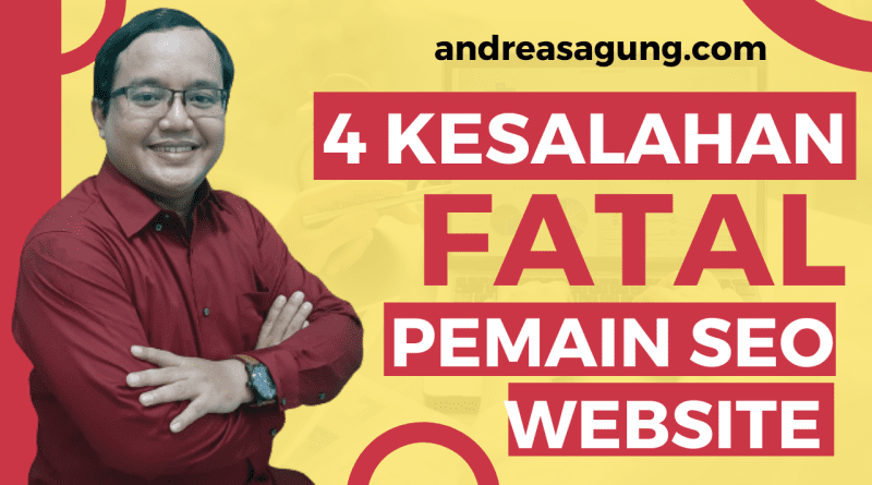 4 Kesalahan Mendasar Pemain SEO Website Wajib Anda Baca