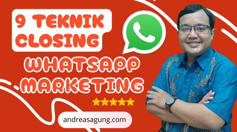 Inilah 9 Teknik Closing di Whatsapp Setiap Pebisnis Harus Tahu