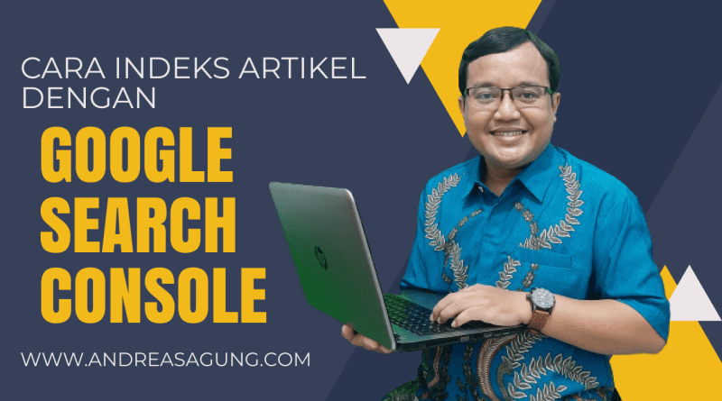 Cara Mudah Mengindeks Konten Artikel Website dengan Google Search Console
