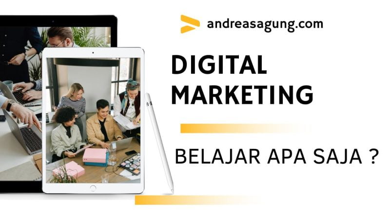 Digital Marketing Belajar Apa Saja ? Berikut Ini Ulasan Lengkapnya