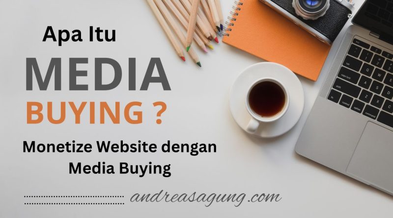 Apa Itu Media Buying? Pengertian Media Buying