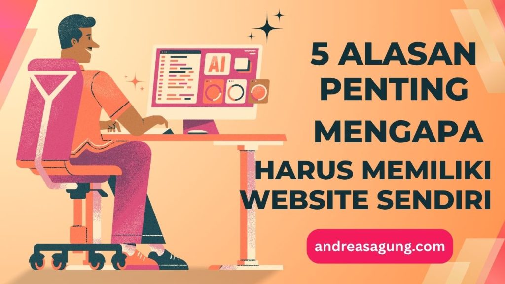 Mengapa Harus Memiliki Website Sendiri Ini Alasannya 